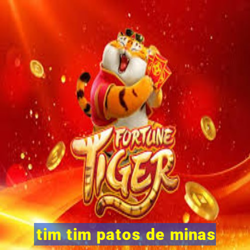 tim tim patos de minas